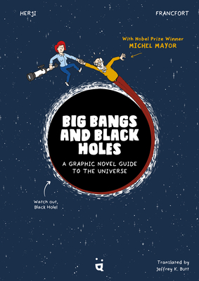 Big Bangs and Black Holes: A Graphic Novel Guide to the Universe - Jérémie Francfort