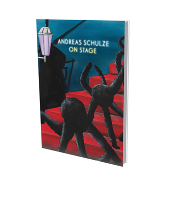 Andreas Schulze: On Stage: Cat. Kunsthalle Nuremberg - Andreas Schulze