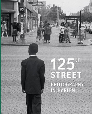 125th Street: Photography in Harlem - Antonella Pelizzari