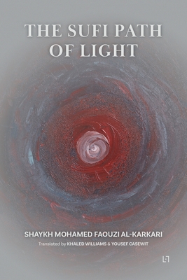 The Sufi Path of Light - Mohamed Faouzi Al Karkari