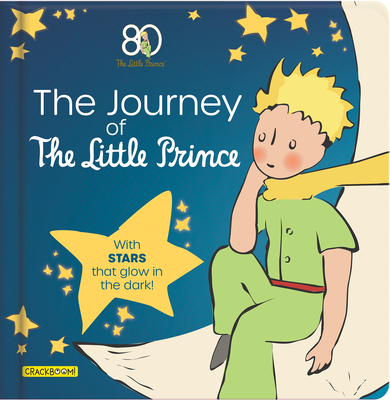 The Journey of the Little Prince: With Stars That Glow in the Dark! - Corinne Delporte