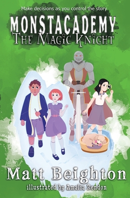 The Magic Knight: You're The Monster! - A (Dyslexia Adapted) Monstacademy Mystery - Matt Beighton