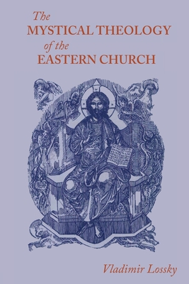The Mystical Theology of the Eastern Church - Vladimir Lossky