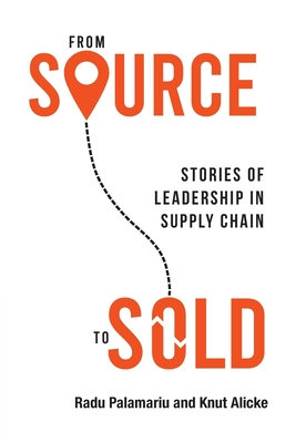 From Source to Sold: Stories of Leadership in Supply Chain - Radu Palamariu