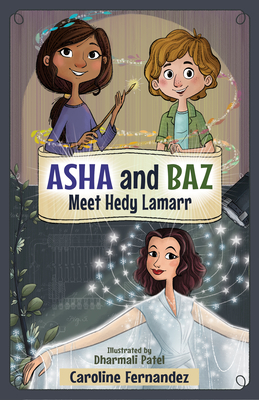 ASHA and Baz Meet Hedy Lamarr - Caroline Fernandez