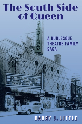 The South Side of Queen: A Burlesque Theatre Family Saga - Barry J. Little