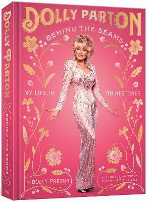 Behind the Seams: My Life in Rhinestones - Dolly Parton