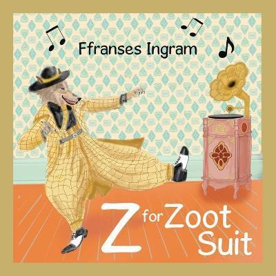 Z for Zoot Suit - Ffranses Ingram