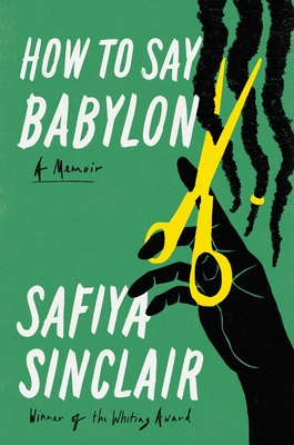 How to Say Babylon: A Memoir - Safiya Sinclair