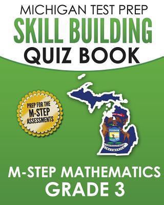 MICHIGAN TEST PREP Skill Building Quiz Book M-STEP Mathematics Grade 3: Preparation for the M-STEP Mathematics Assessments - Test Master Press Michigan