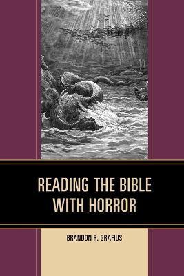 Reading the Bible with Horror - Brandon R. Grafius