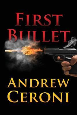 First Bullet - Andrew Ceroni