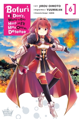 Bofuri: I Don't Want to Get Hurt, So I'll Max Out My Defense., Vol. 6 (Manga) - Jirou Oimoto
