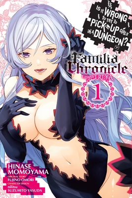 Is It Wrong to Try to Pick Up Girls in a Dungeon? Familia Chronicle Episode Freya, Vol. 1 (Manga) - Fujino Omori