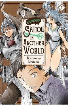 Coperta cărții 'Handyman Saitou in Another World, Vol. 1 - Ichitomo Kazutomo'
