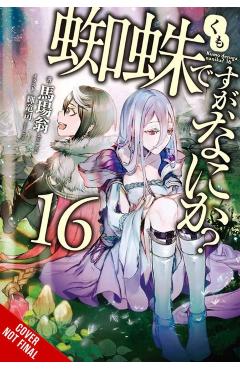 So I'm a Spider, So What?, Vol. 16 (Light Novel) - Okina Baba