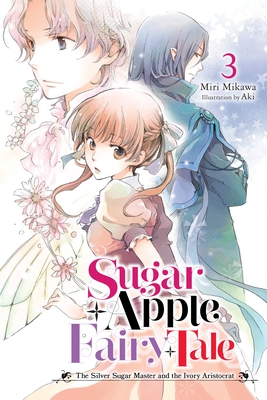 Sugar Apple Fairy Tale, Vol. 3 (Light Novel) - Miri Mikawa