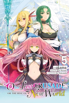 Our Last Crusade or the Rise of a New World, Vol. 5 (Manga) - Kei Sazane
