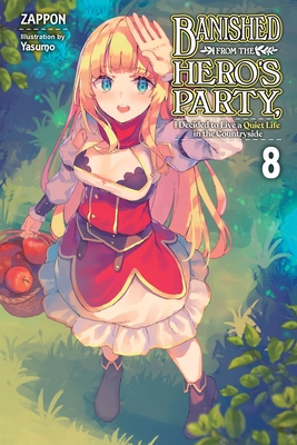 Banished from the Hero's Party, I Decided to Live a Quiet Life in the Countryside, Vol. 8 (Light Novel) - Zappon