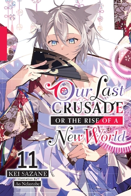 Our Last Crusade or the Rise of a New World, Vol. 11 (Light Novel) - Kei Sazane