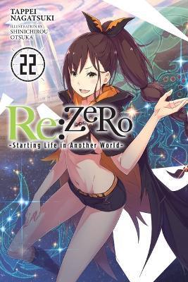 RE: Zero -Starting Life in Another World-, Vol. 22 (Light Novel) - Tappei Nagatsuki