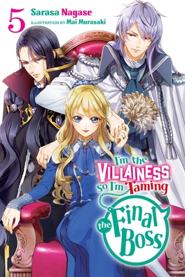 I'm the Villainess, So I'm Taming the Final Boss, Vol. 5 (Light Novel) - Sarasa Nagase