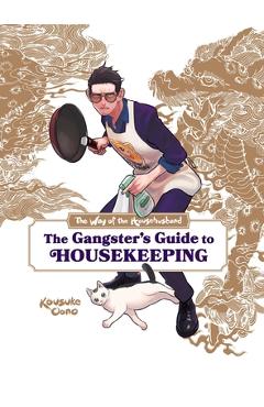 Poza produsului The Way of the Househusband: The Gangster's Guide to Housekeeping - Kousuke Oono