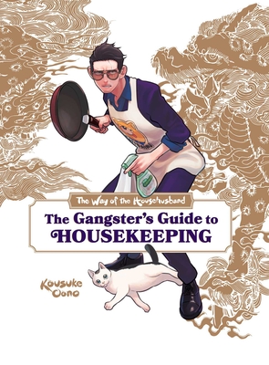 The Way of the Househusband: The Gangster's Guide to Housekeeping - Kousuke Oono