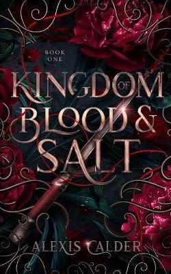 Kingdom of Blood and Salt - Alexis Calder