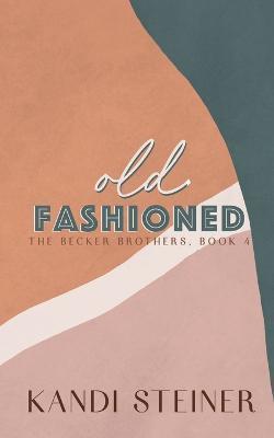 Old Fashioned: Special Edition - Kandi Steiner