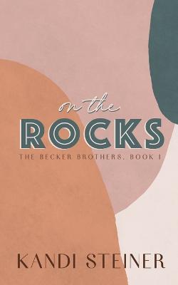 On the Rocks: Special Edition - Kandi Steiner