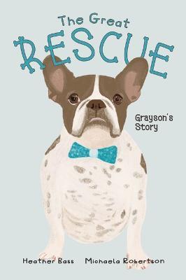 The Great Rescue - Grayson's Story - Heather Bass