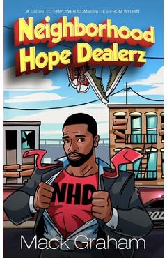 Coperta cărții 'Neighborhood Hope Dealerz: A Guide To Empower Communities From Within - Mack Graham'