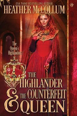 The Highlander & The Counterfeit Queen - Heather Mccollum