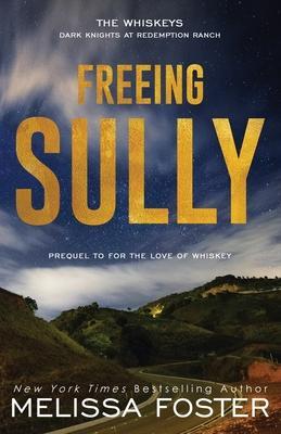 Freeing Sully: Prequel to FOR THE LOVE OF WHISKEY - Melissa Foster