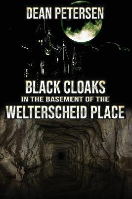 Black Cloaks in the Basement of the Welterscheid Place - Dean Petersen