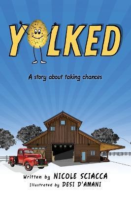 Yolked: A Story about Taking Chances - Nicole Sciacca