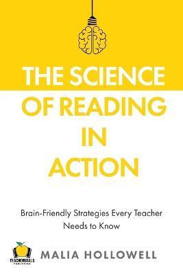 The Science of Reading in Action: Brain-Friendly Strategies Every Teacher Needs to Know - Malia Hollowell