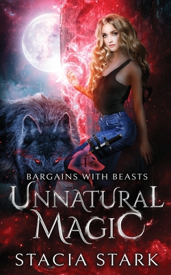 Unnatural Magic: A Paranormal Urban Fantasy Romance - Stacia Stark