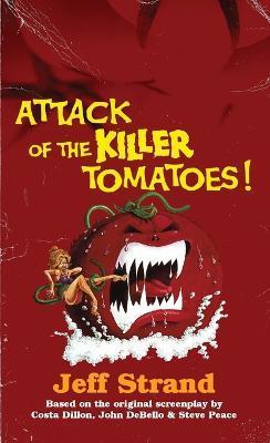 Attack of the Killer Tomatoes: The Novelization - Jeff Strand
