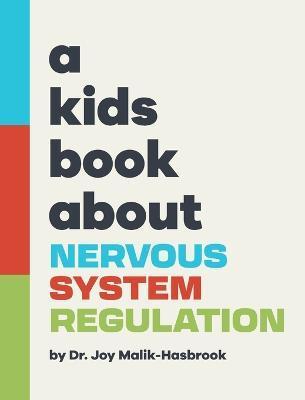 A Kids Book About Nervous System Regulation - Joy Malik-hasbrook
