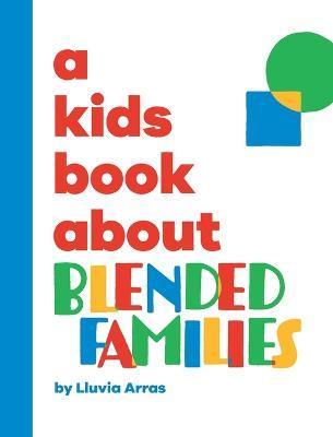 A Kids Book About Blended Families - Lluvia Arras
