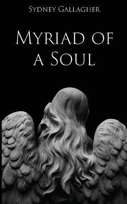 Myriad of a Soul - Sydney Gallagher