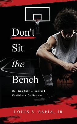 Coperta cărții 'Don't Sit the Bench - Louis S. Sapia'