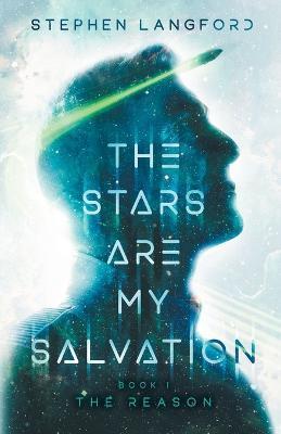 The Stars Are My Salvation: The Reason - Stephen Langford
