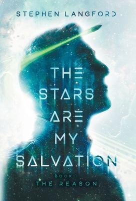 The Stars Are My Salvation: The Reason - Stephen Langford