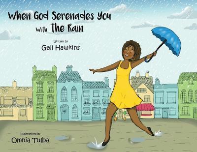 When God Serenades You With The Rain - Gail Hawkins