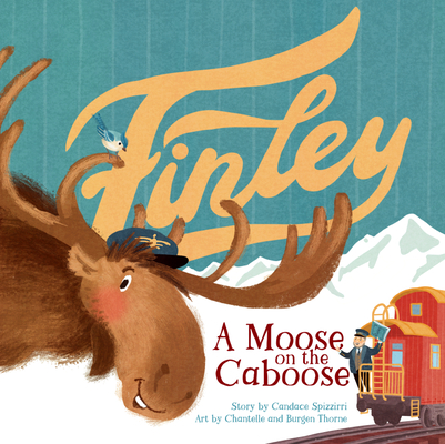 Finley: A Moose on the Caboose - Candace Spizzirri