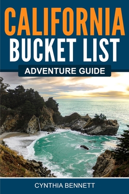 California Bucket List Adventure Guide - Cynthia Bennett