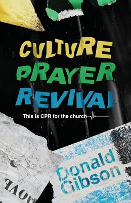 Coperta cărții 'Culture, Prayer, Revival: This is CPR for the Church - Donald Gibson'